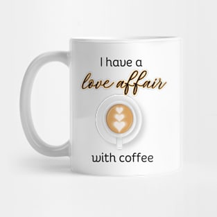 I have a love affair with coffee Mug